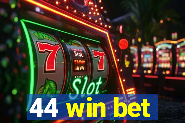 44 win bet